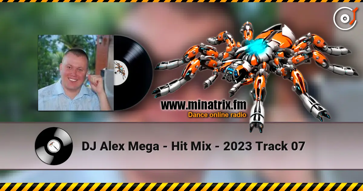DJ Alex Mega - Hit Mix - 2023 Track 07 online in hoher Qualität hören | Minatrix.FM