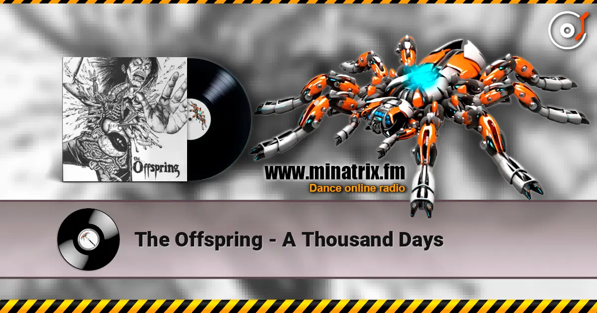 The Offspring - A Thousand Days online in hoher Qualität hören | Minatrix.FM
