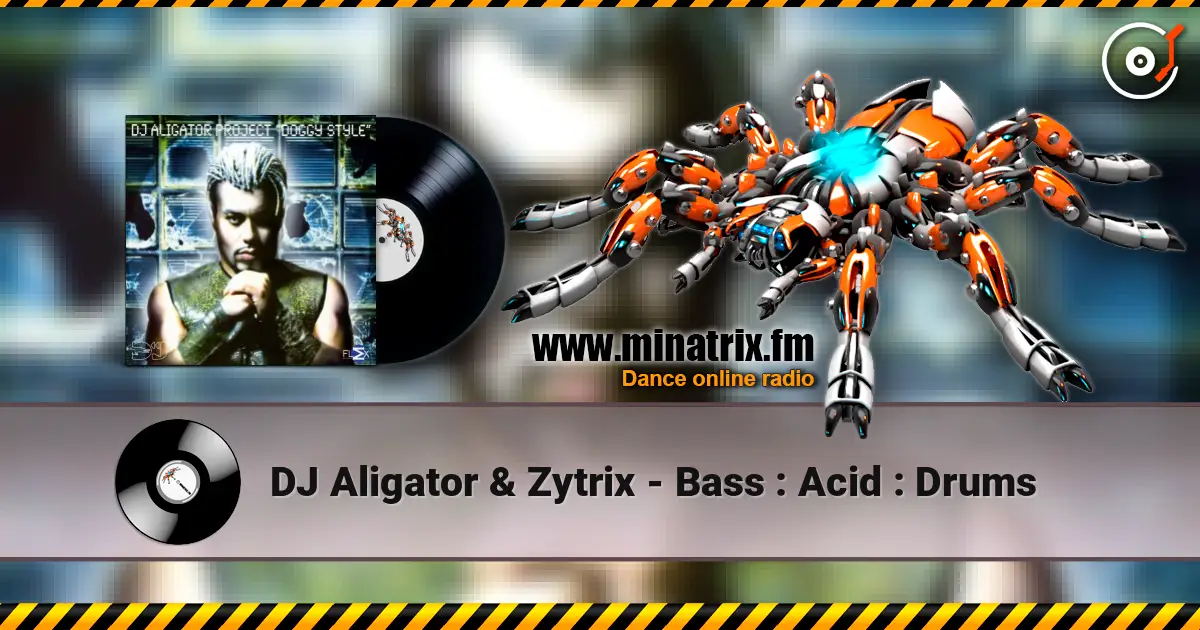 DJ Aligator & Zytrix - Bass : Acid : Drums online in hoher Qualität hören | Minatrix.FM