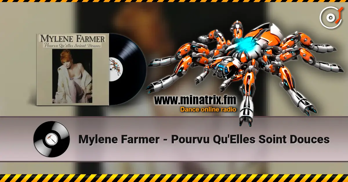 Mylene Farmer - Pourvu Qu'Elles Soint Douces online in hoher Qualität hören | Minatrix.FM