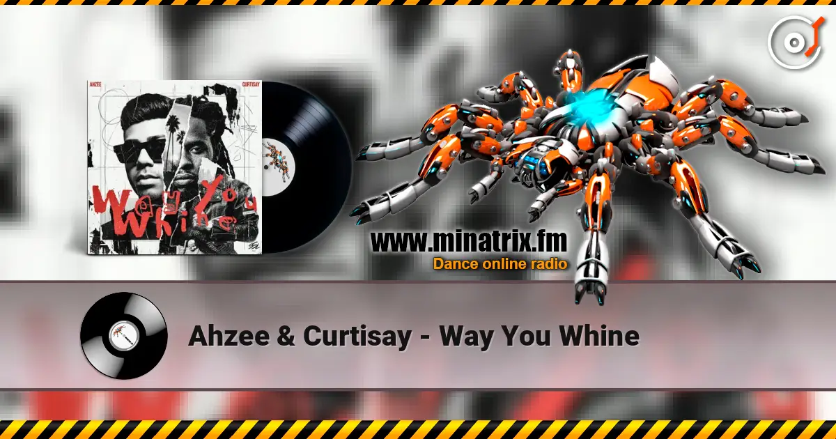 Ahzee & Curtisay - Way You Whine online in hoher Qualität hören | Minatrix.FM