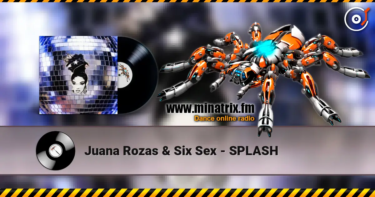 Juana Rozas & Six Sex - SPLASH online in hoher Qualität hören | Minatrix.FM