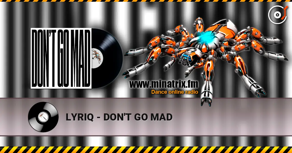 LYRIQ - DON'T GO MAD online in hoher Qualität hören | Minatrix.FM