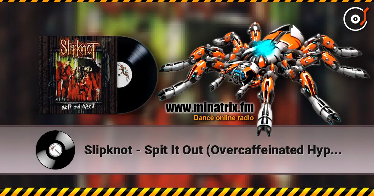 Slipknot - Spit It Out (Overcaffeinated Hyper Version) online in hoher Qualität hören | Minatrix.FM
