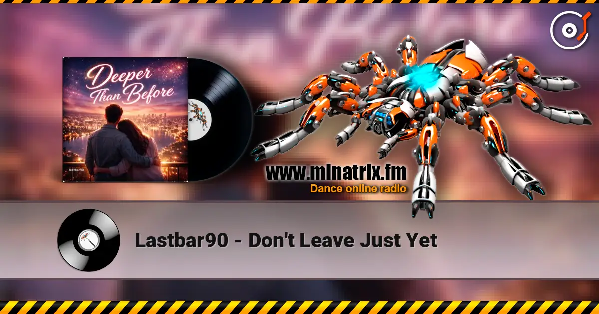 Lastbar90 - Don't Leave Just Yet online in hoher Qualität hören | Minatrix.FM