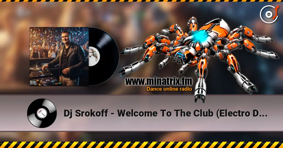 Dj Srokoff - Welcome To The Club (Electro Dance Mix) online in hoher Qualität hören | Minatrix.FM