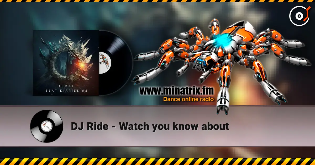 DJ Ride - Watch you know about online in hoher Qualität hören | Minatrix.FM