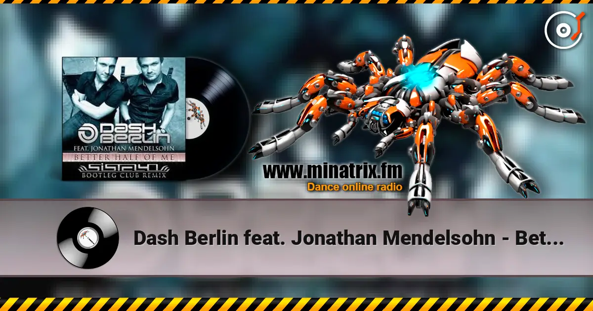 Dash Berlin feat. Jonathan Mendelsohn - Better Half Of Me (Shogun Remix) online in hoher Qualität hören | Minatrix.FM