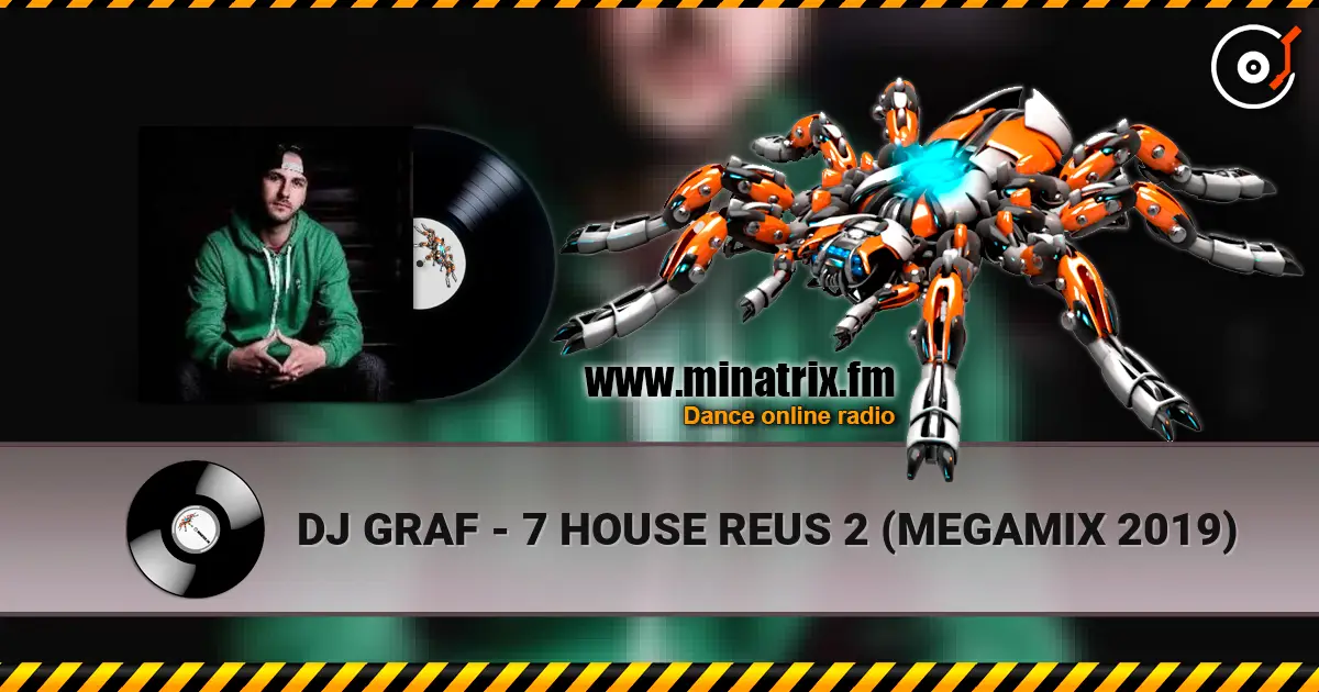 DJ GRAF - 7 HOUSE REUS 2 (MEGAMIX 2019) online in hoher Qualität hören | Minatrix.FM