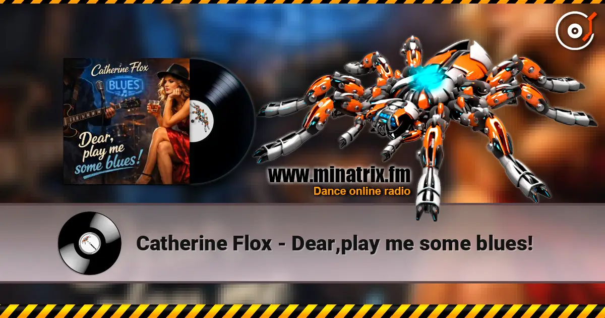 Catherine Flox - Dear,play me some blues! online in hoher Qualität hören | Minatrix.FM