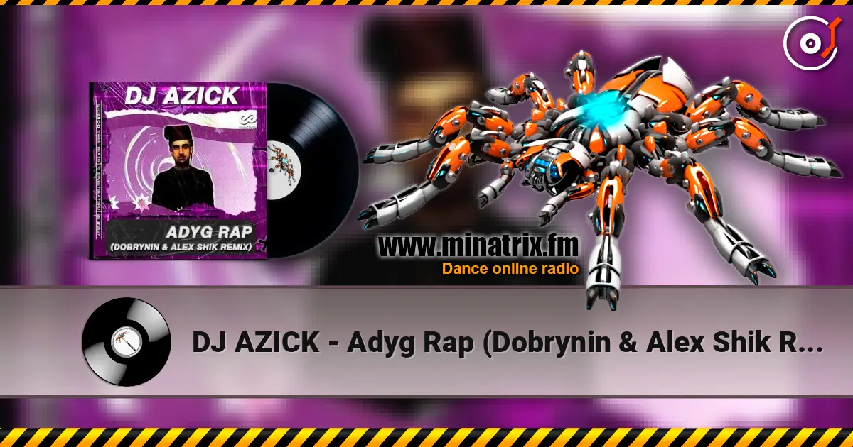 DJ AZICK - Adyg Rap (Dobrynin & Alex Shik Radio Edit) online in hoher Qualität hören | Minatrix.FM