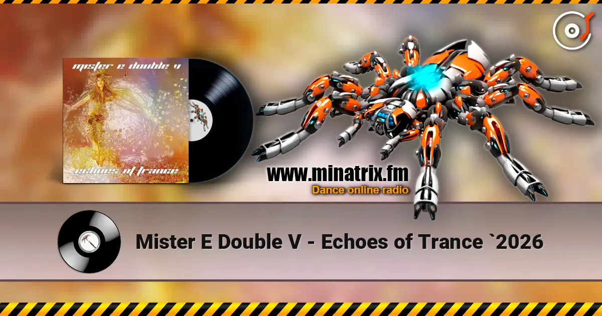 Mister E Double V - Echoes of Trance `2026 online in hoher Qualität hören | Minatrix.FM