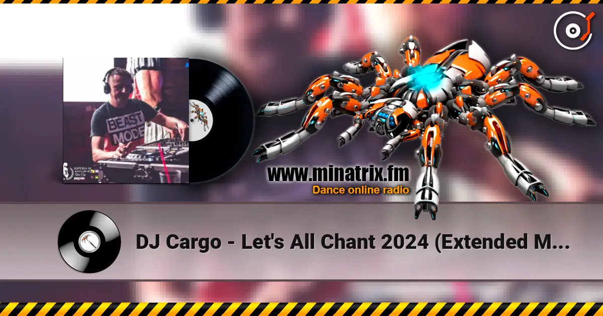 DJ Cargo - Let's All Chant 2024 (Extended Mix) online in hoher Qualität hören | Minatrix.FM