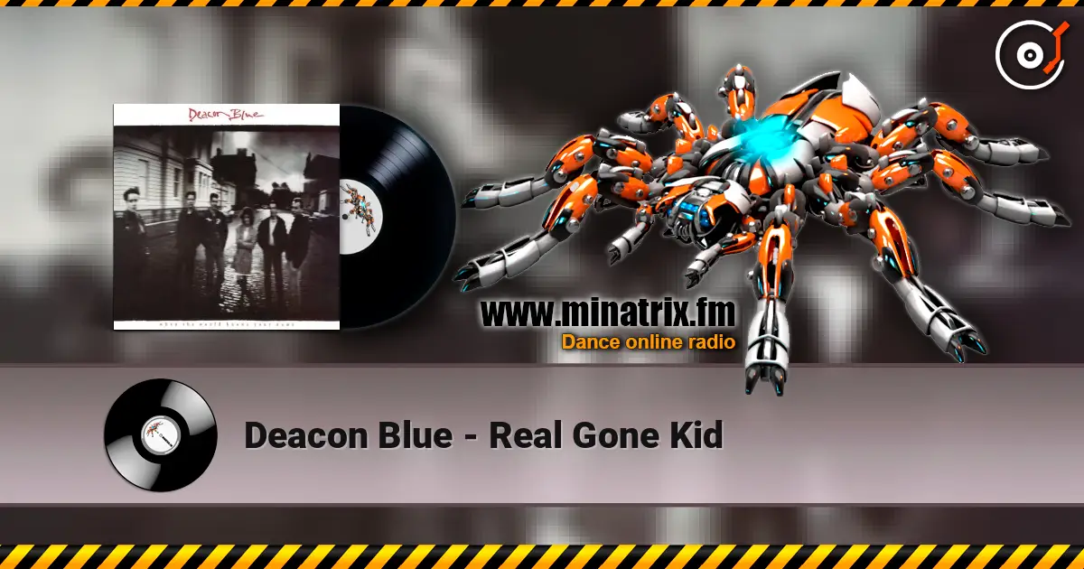 Deacon Blue - Real Gone Kid online in hoher Qualität hören | Minatrix.FM