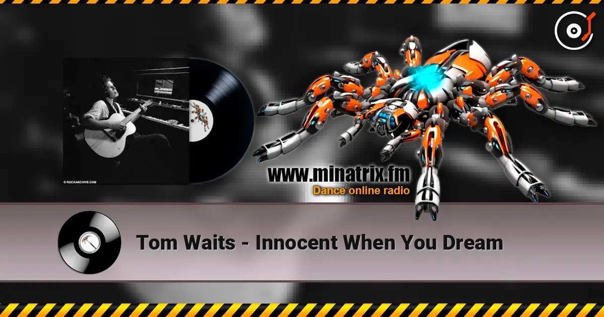 Tom Waits - Innocent When You Dream online in hoher Qualität hören | Minatrix.FM