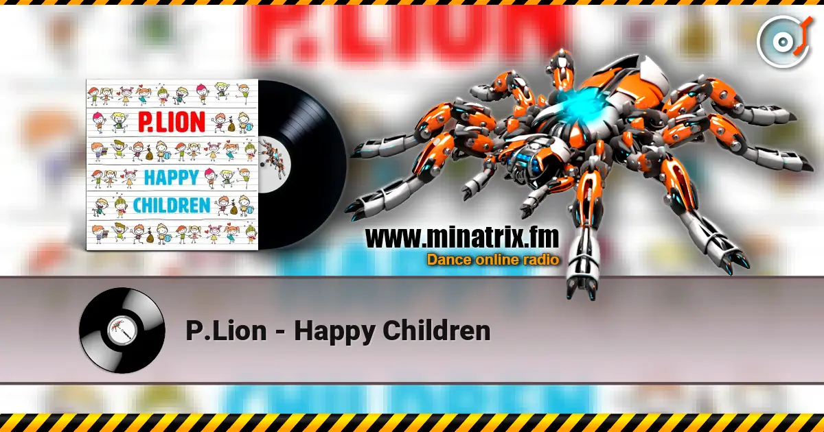 P.Lion - Happy Children online in hoher Qualität hören | Minatrix.FM