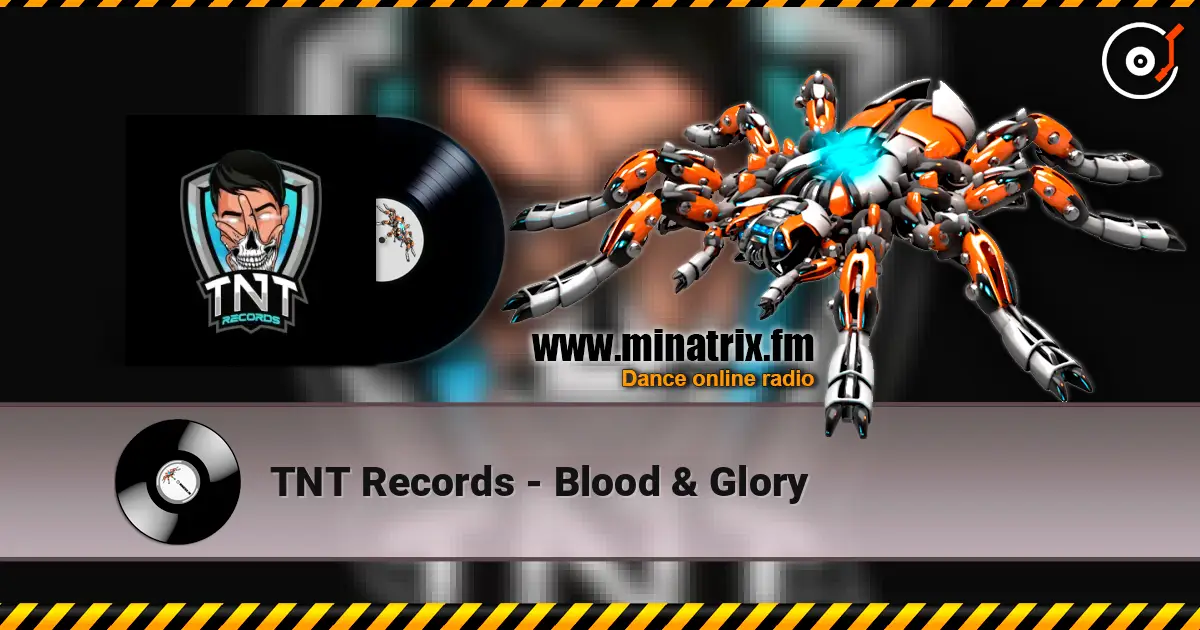 TNT Records - Blood & Glory online in hoher Qualität hören | Minatrix.FM