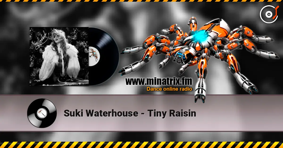Suki Waterhouse - Tiny Raisin online in hoher Qualität hören | Minatrix.FM