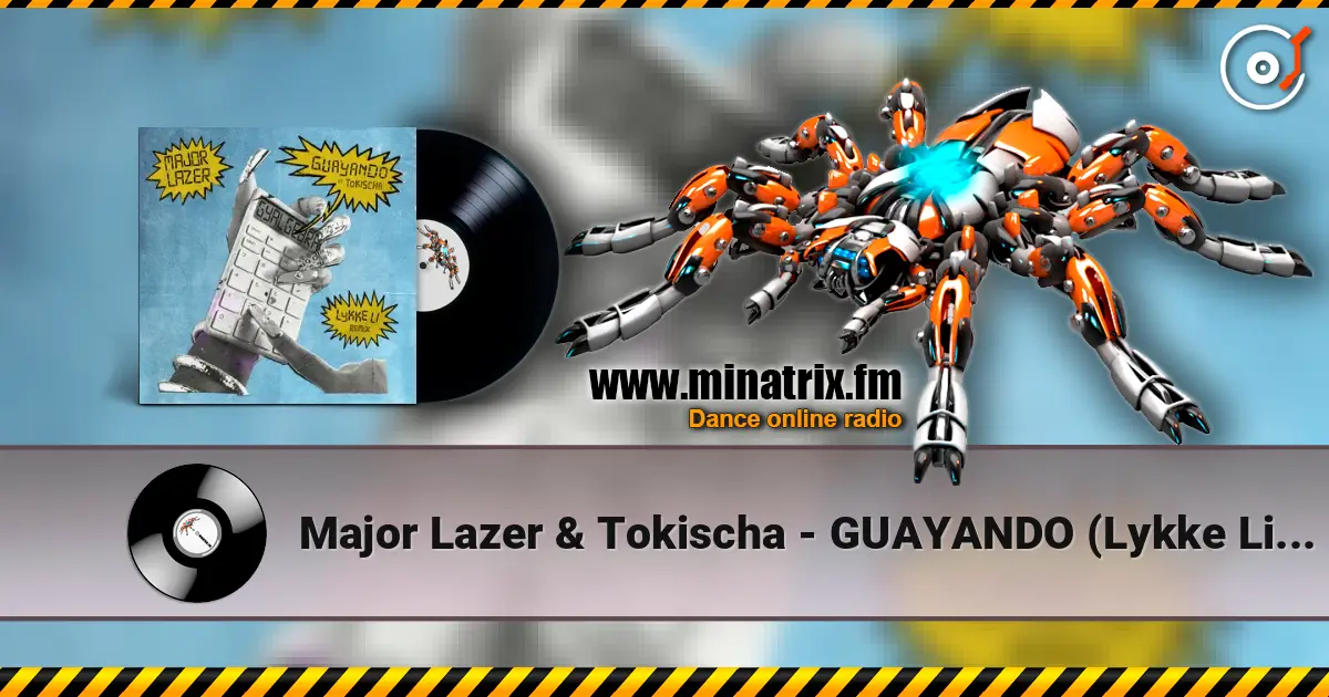 Major Lazer & Tokischa - GUAYANDO (Lykke Li Remix) online in hoher Qualität hören | Minatrix.FM