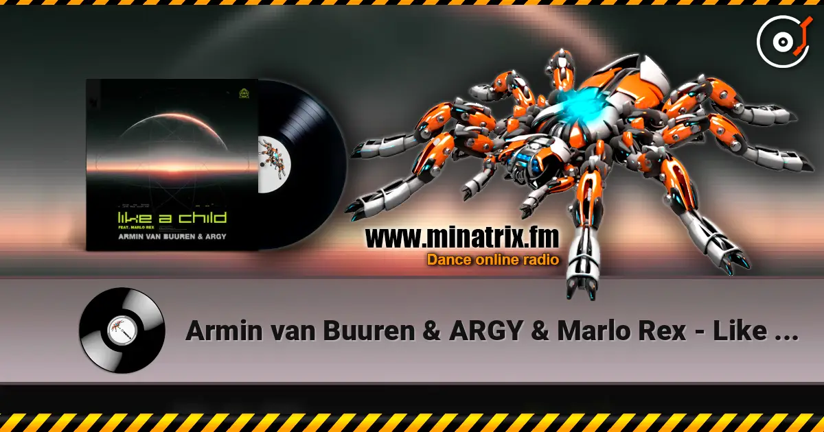 Armin van Buuren & ARGY & Marlo Rex - Like A Child online in hoher Qualität hören | Minatrix.FM