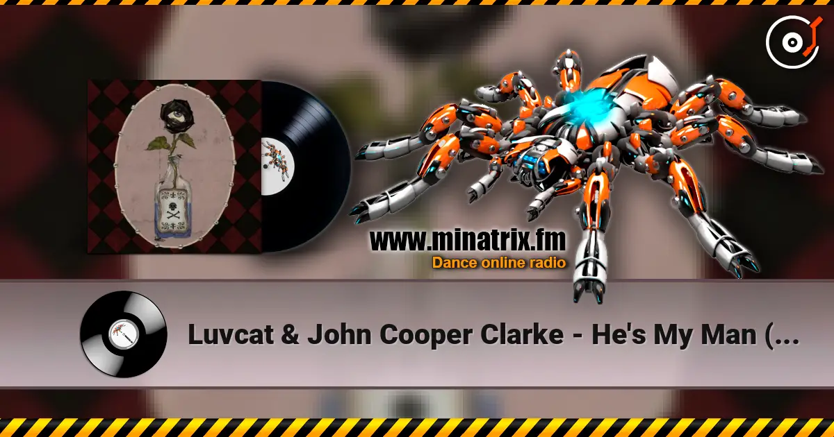 Luvcat & John Cooper Clarke - He's My Man (The Anniversary) online in hoher Qualität hören | Minatrix.FM