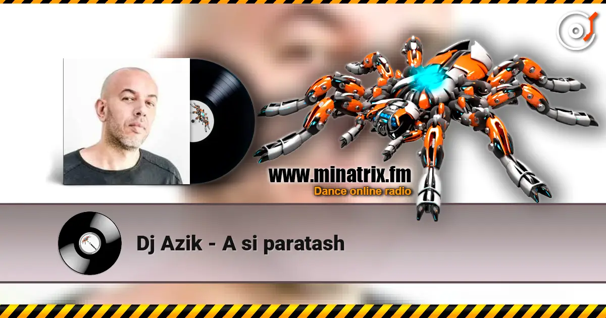 Dj Azik - A si paratash online in hoher Qualität hören | Minatrix.FM