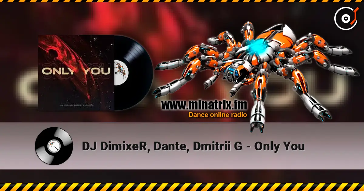 DJ DimixeR, Dante, Dmitrii G - Only You online in hoher Qualität hören | Minatrix.FM