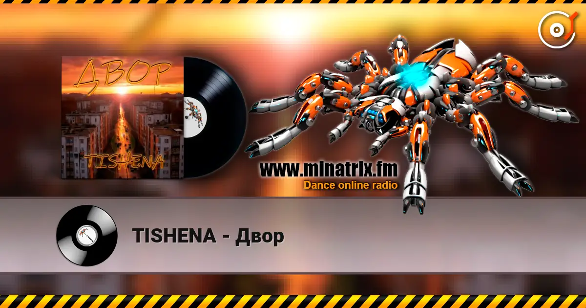 TISHENA - Двор online in hoher Qualität hören | Minatrix.FM