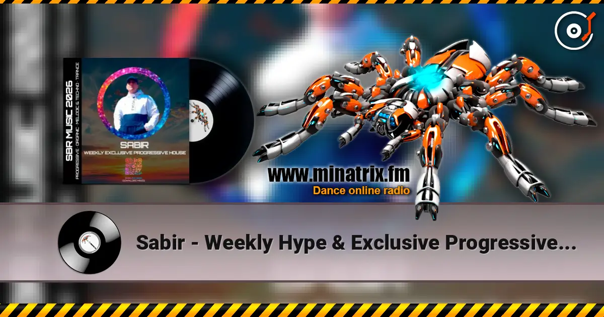 Sabir - Weekly Hype & Exclusive Progressive House [29.04.2026] online in hoher Qualität hören | Minatrix.FM