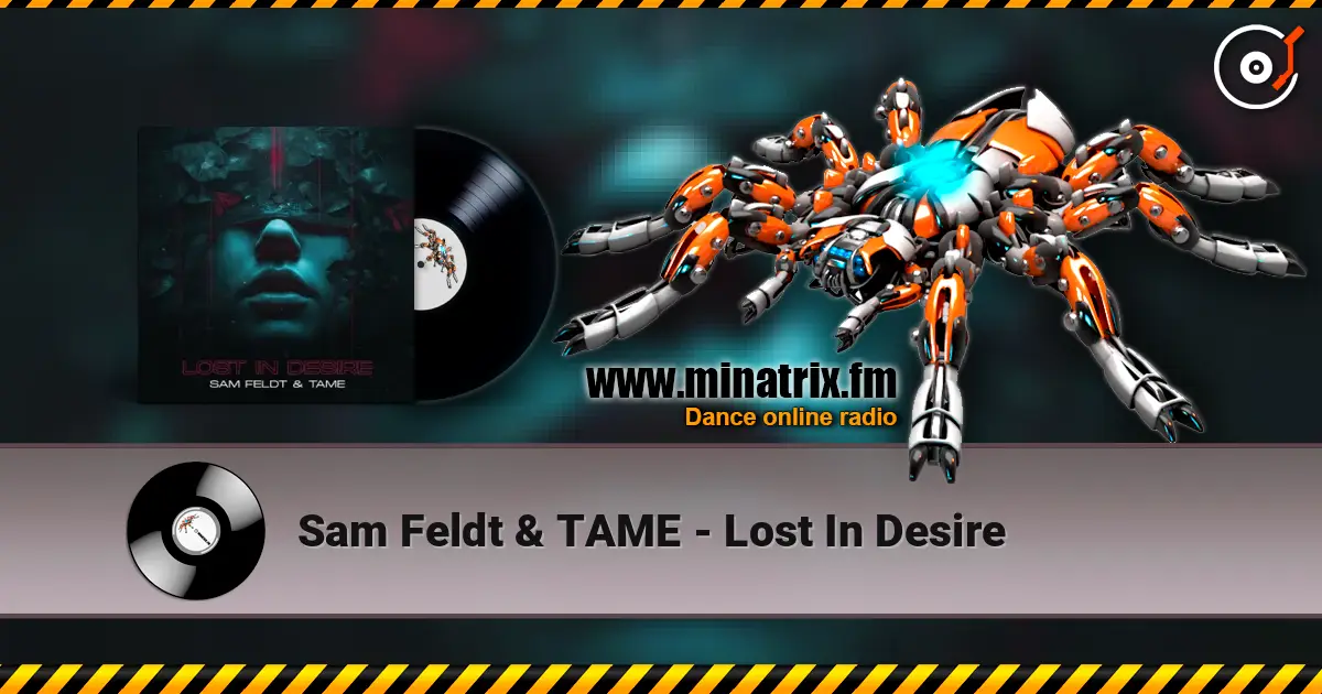 Sam Feldt & TAME - Lost In Desire online in hoher Qualität hören | Minatrix.FM
