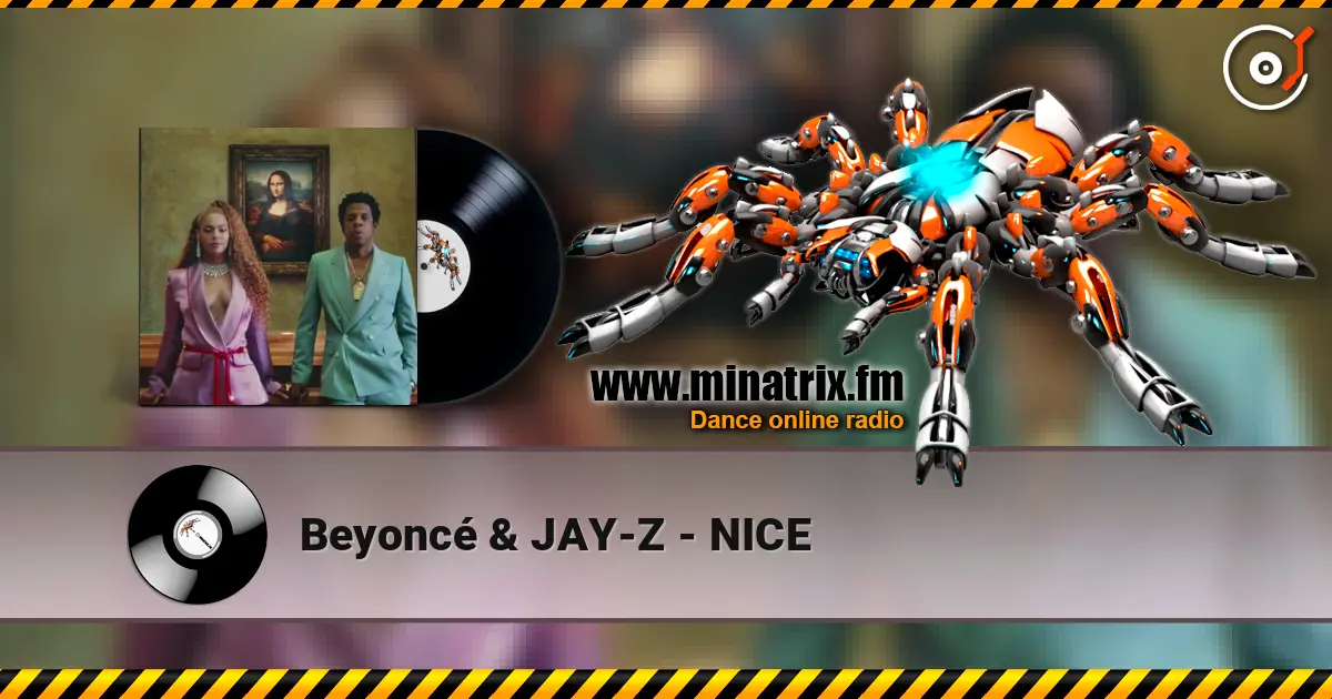 Beyoncé & JAY-Z - NICE online in hoher Qualität hören | Minatrix.FM