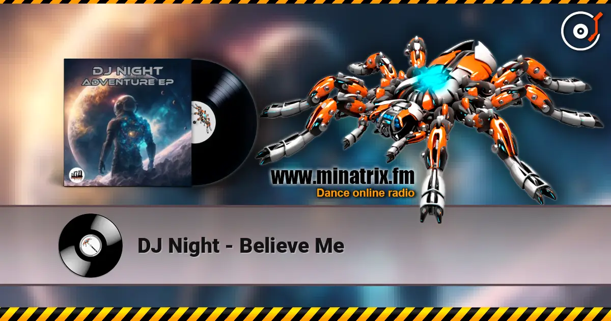 DJ Night - Believe Me online in hoher Qualität hören | Minatrix.FM