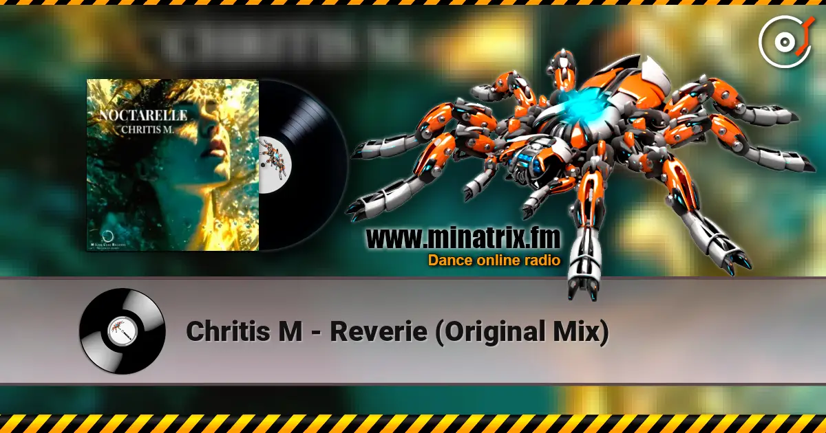 Chritis M - Reverie (Original Mix) online in hoher Qualität hören | Minatrix.FM
