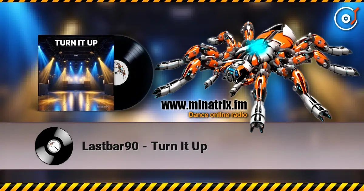 Lastbar90 - Turn It Up online in hoher Qualität hören | Minatrix.FM