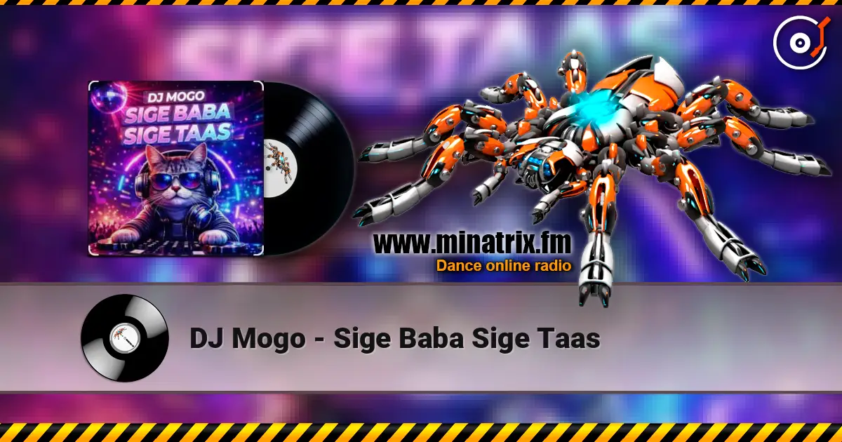DJ Mogo - Sige Baba Sige Taas online in hoher Qualität hören | Minatrix.FM