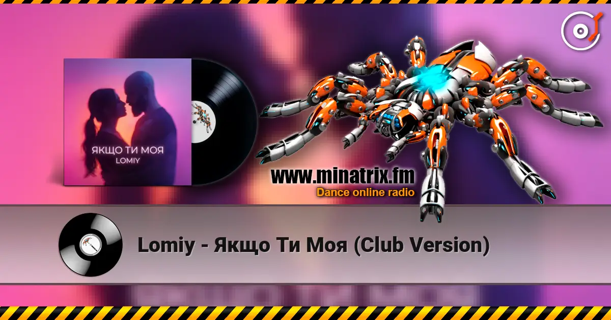 Lomiy - Якщо Ти Моя (Club Version) online in hoher Qualität hören | Minatrix.FM