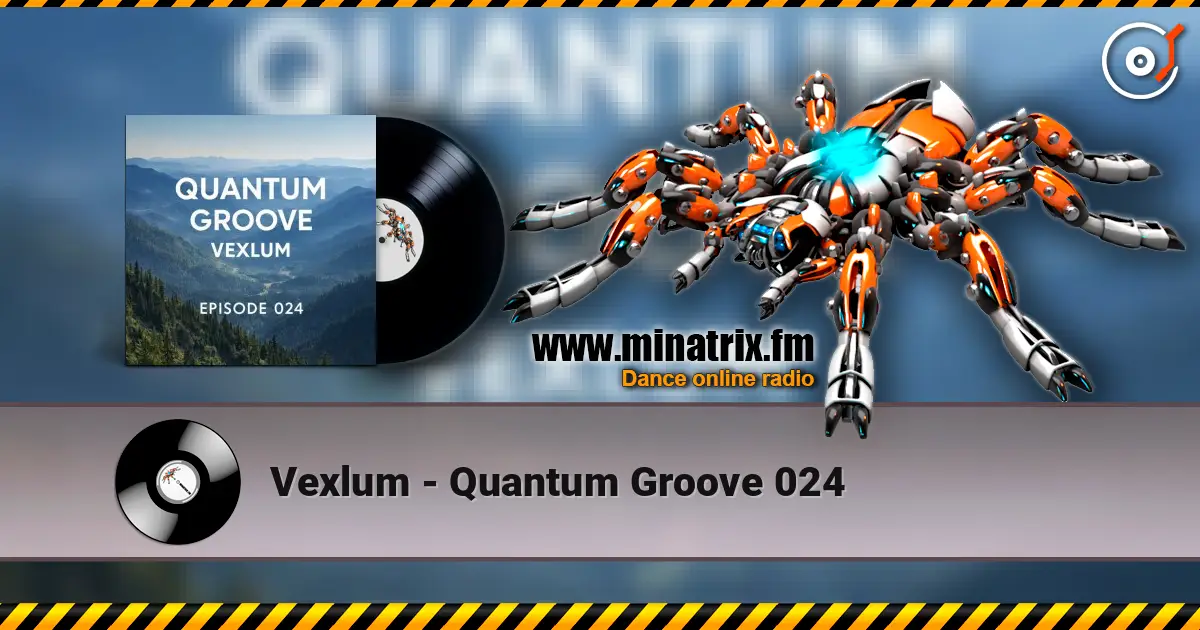 Vexlum - Quantum Groove 024 online in hoher Qualität hören | Minatrix.FM