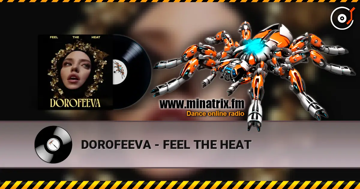 DOROFEEVA - FEEL THE HEAT online in hoher Qualität hören | Minatrix.FM