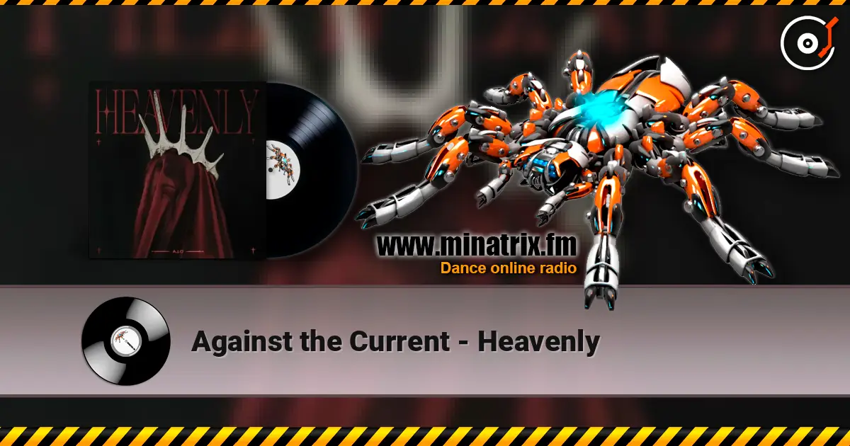 Against the Current - Heavenly online in hoher Qualität hören | Minatrix.FM