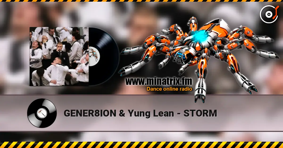 GENER8ION & Yung Lean - STORM online in hoher Qualität hören | Minatrix.FM