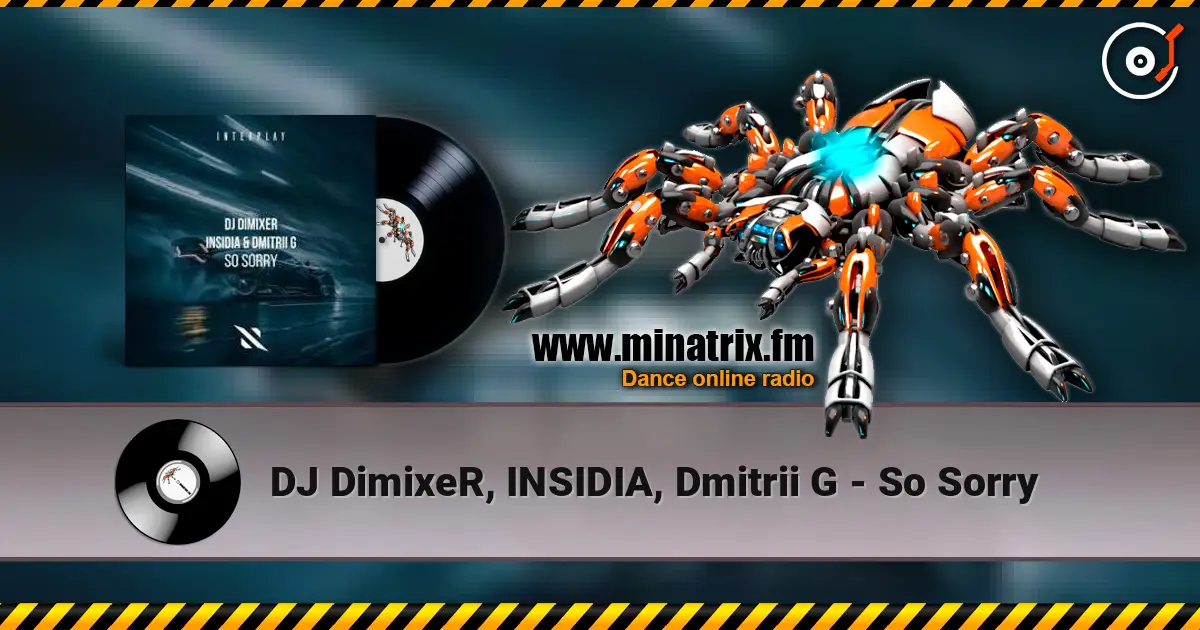DJ DimixeR, INSIDIA, Dmitrii G - So Sorry online in hoher Qualität hören | Minatrix.FM