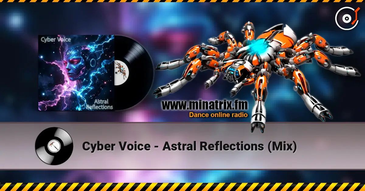 Cyber Voice - Astral Reflections (Mix) online in hoher Qualität hören | Minatrix.FM