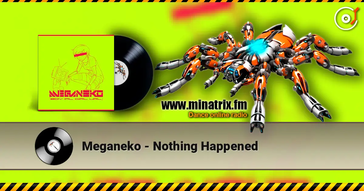 Meganeko - Nothing Happened online in hoher Qualität hören | Minatrix.FM