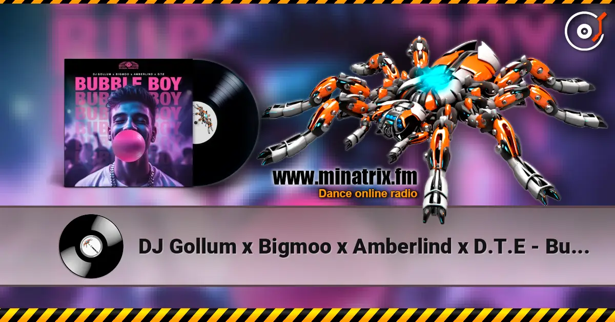 DJ Gollum x Bigmoo x Amberlind x D.T.E - Bubble Boy online in hoher Qualität hören | Minatrix.FM