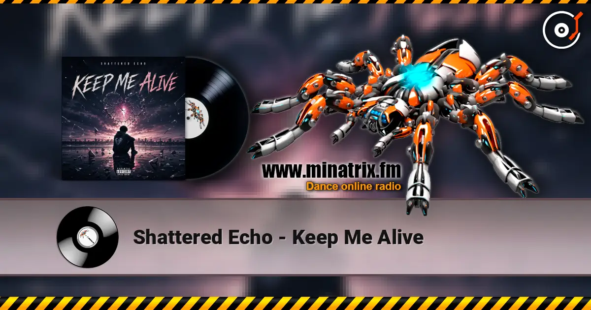 Shattered Echo - Keep Me Alive online in hoher Qualität hören | Minatrix.FM