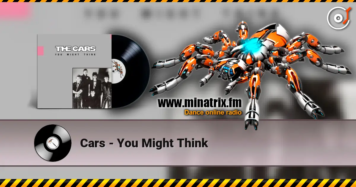 Cars - You Might Think online in hoher Qualität hören | Minatrix.FM