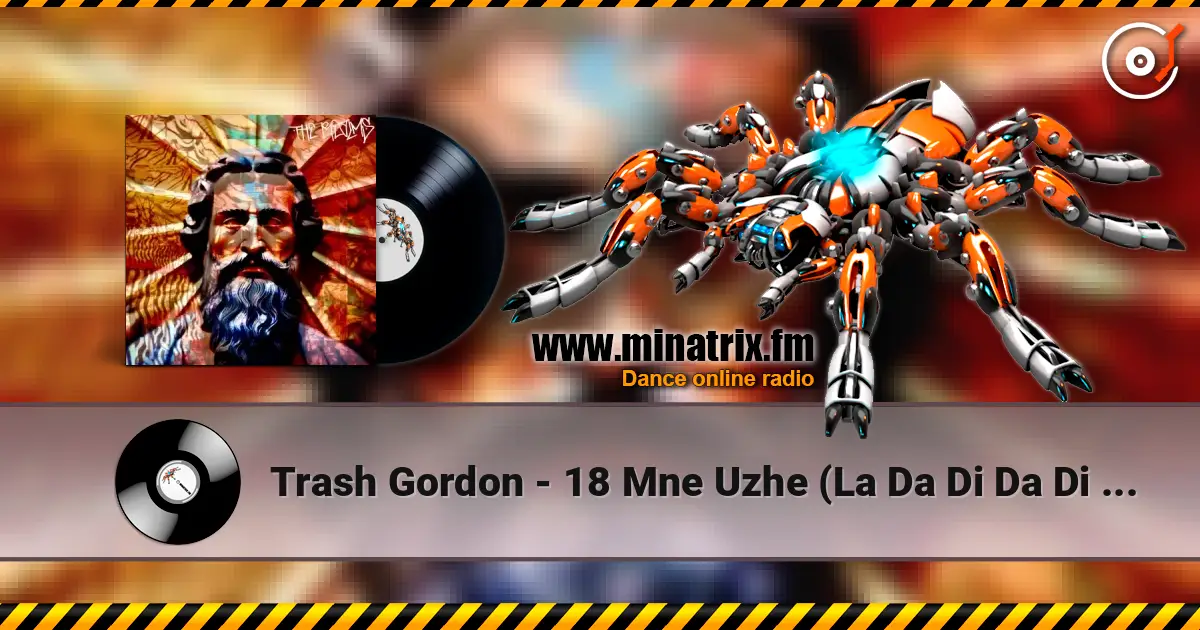 Trash Gordon - 18 Mne Uzhe (La Da Di Da Di Da Da) (Extended 2k24 Mix) online in hoher Qualität hören | Minatrix.FM