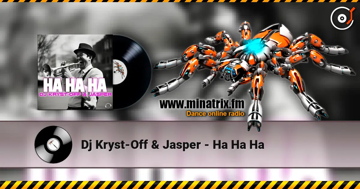 Dj Kryst-Off & Jasper - Ha Ha Ha online in hoher Qualität hören | Minatrix.FM