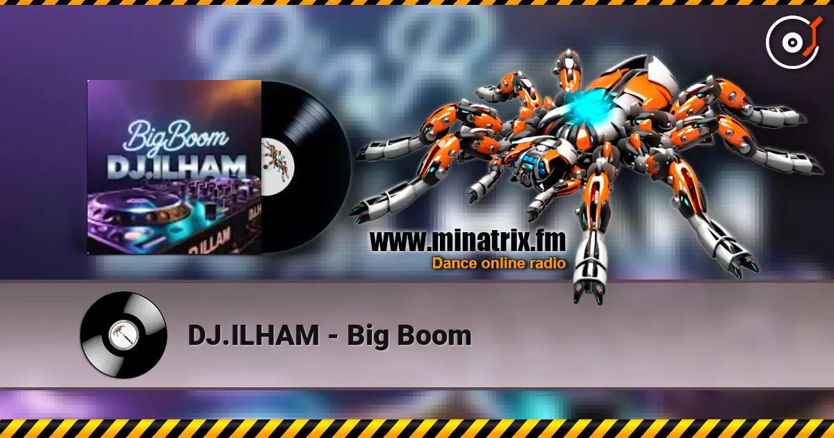 DJ.ILHAM - Big Boom online in hoher Qualität hören | Minatrix.FM