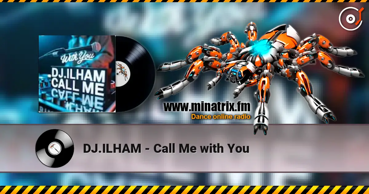 DJ.ILHAM - Call Me with You online in hoher Qualität hören | Minatrix.FM